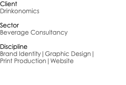 Client Drinkonomics Sector Beverage Consultancy Discipline Brand Identity|Graphic Design| Print Production|Website