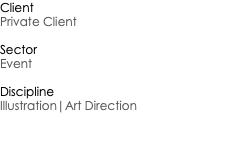 Client Private Client Sector Event Discipline Illustration|Art Direction