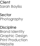 Client Sarah Bayliss Sector Photography Discipline Brand Identity Graphic Design Print Production Website